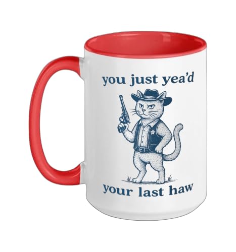 You Just Yea’d Your Last Haw –Funny Cowboy Cat Western Humor Ceramic Mug, Red/White, 15oz