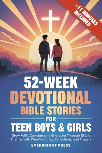 52-Week Devotional Bible Stories for Teen Boys & Girls: Grow Faith, Courage, and Character Through 10 Life Themes with Weekly Stories, Reflections, and Prayers