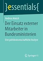Der Einsatz Externer Mitarbeiter in Bundesministerien: Eine Politikwissenschaftliche Analyse 3658084146 Book Cover