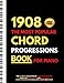 1908 The Most Popular Chord Progressions Book For Piano: The Ultimate Collection of Chord Progressions for Songwriters and Musicians, Major and Minor Chords in All Keys