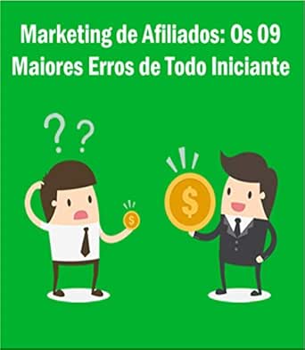 Marketing de Afiliados: Os 9 Maiores Erros de Todo Iniciante