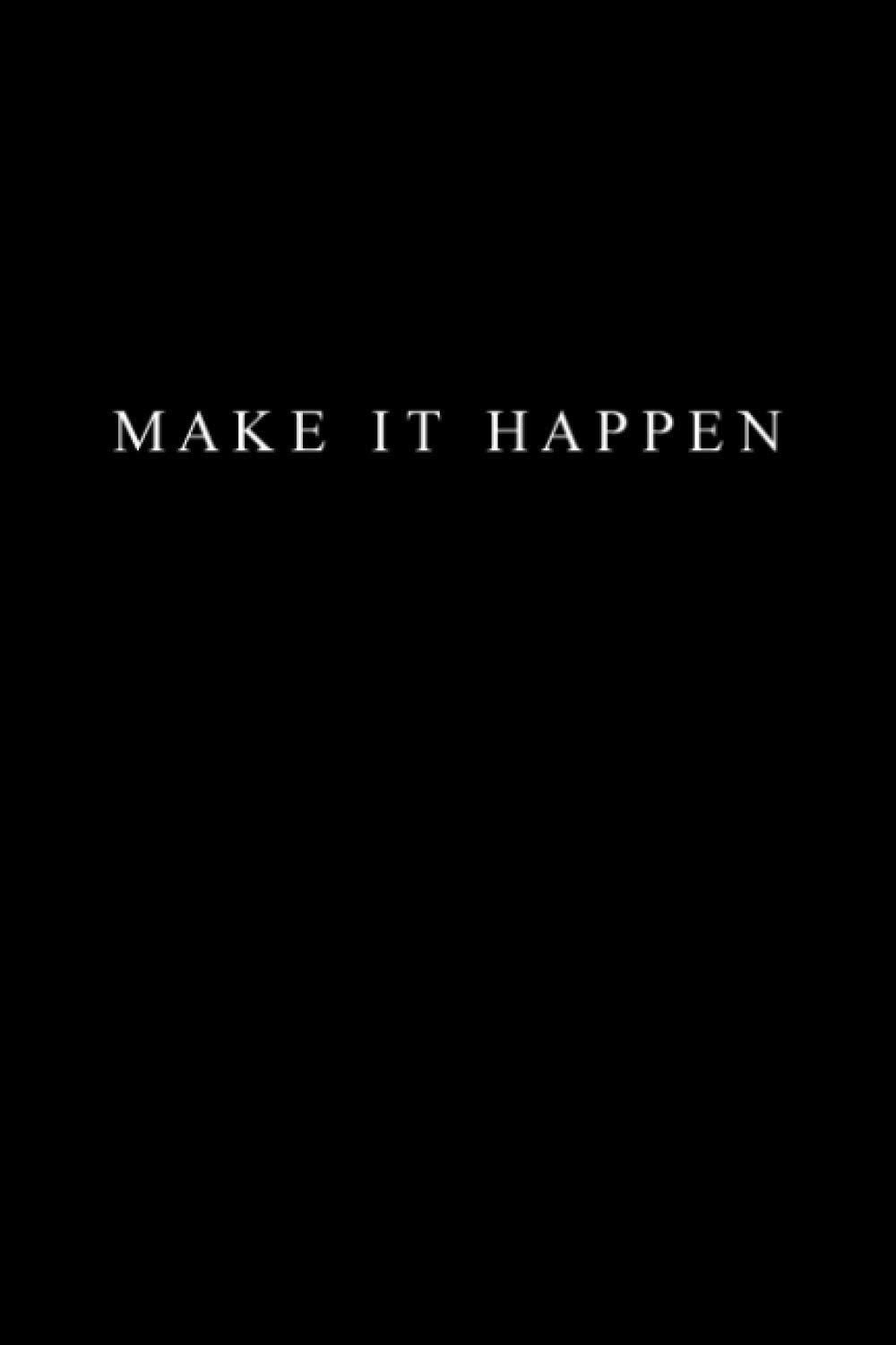 Make it happen: Journal - Black Matte Cover - 120 Lined Pages Sized 6" x 9" Minimalistic Motivational Business Notebook
