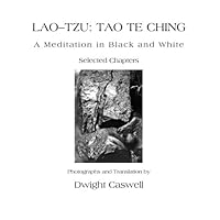Lao-Tzu:Tao Te Ching, A Meditation in Black and White 1453608451 Book Cover