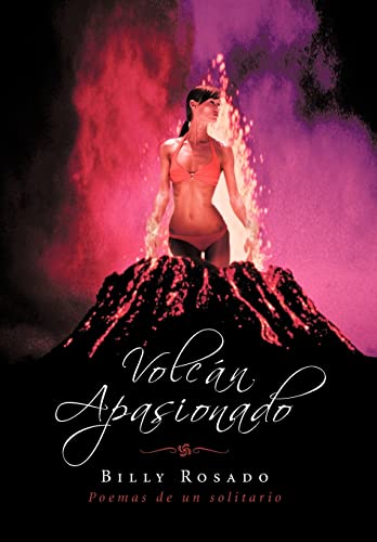 Volcan Apasionado: Poemas de Un Solitario (Spanish Edition)