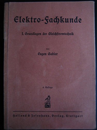 Elektro-Fachkunde. T. 1. Grundlagen d. Gleichstromtechnik