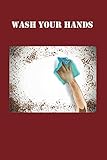  Personal Journal Composition Notebook Wash Your Hands with a Hand Sanitizer Formula inside Lined pages Glossy White Paper: Perfect companion when you ... you or your children to always wash hands