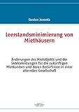 Leerstandsminimierung von Miethäusern: Änderungen des Mietobjekts und der Serviceleistungen für die zukünftigen Mietkunden und deren Bedürfnisse in einer alternden Gesellschaft