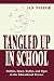 Tangled Up in School: Politics, Space, Bodies, and Signs in the Educational Process (Sociocultural, Political, and Historical Studies in Education)