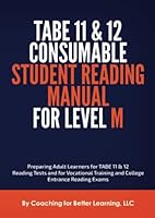 TABE 11 & 12 Consumable Student Reading Manual for Level M: Preparing Adult Learners for TABE 11 & 12 Reading Tests and for Vocational Training and College Entrance Reading Exams 168845151X Book Cover