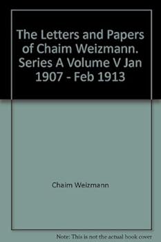 Hardcover The Letters and Papers of Chaim Weizmann Vol. V Series A January 1907-February 1913 Book