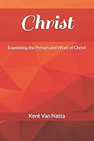Christ: Examining the Person and Work of Christ (Explore Series) 1980600139 Book Cover