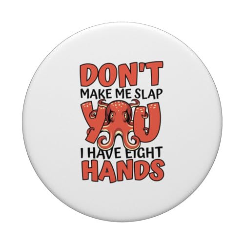 Don't Make Me Slap You I Have Eight Hands Octopoda Octopus PopSockets Swappable PopGrip, Black - Image 3