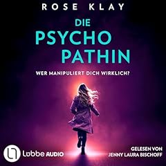 Die Psychopathin - Wer manipuliert dich wirklich? Audiobook By Rose Klay cover art