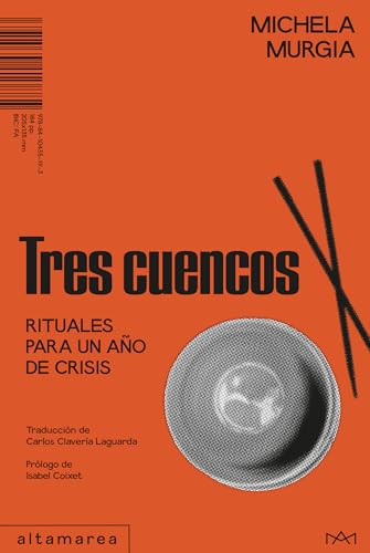 Tres cuencos: Rituales para un año de crisis: 40 (Narrativa)