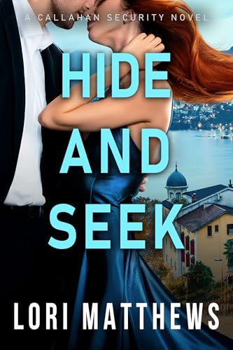 Hide and Seek: A Thrilling Novel of Romantic Suspense (Callahan Security Series Book 8)