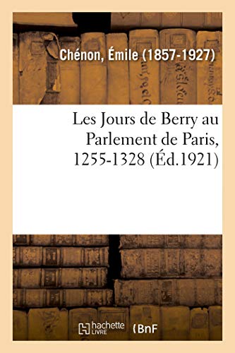 Les jours de berry au parlement de paris, 1255-1328 (histoire) (f…