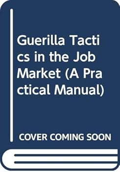 Paperback Guerilla Tactics in the Job Market (A Practical Manual) Book