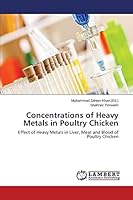 Concentrations of Heavy Metals in Poultry Chicken: Effect of Heavy Metals in Liver, Meat and Blood of Poultry Chicken 3659762660 Book Cover