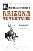 Arizona Adventure: Action-Packed True Tales of Early Arizona (Arizona Trilogy) (The Arizona Trilogy)