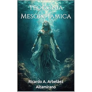Teogon&iacute;a Mesopot&aacute;mica Audiolibro Por Ricardo A. Arbel&aacute;ez Altamirano arte de portada