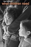 What Children Need (The Family and Public Policy)