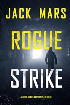 Rogue Strike (A Troy Stark Thriller—Book #6) - Book #6 of the Troy Stark Thriller