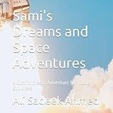  Sami\'s Dreams and Space Adventures: A Cosmic Dream Adventure for Young Explorers