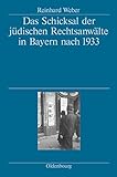  Das Schicksal der jüdischen Rechtsanwälte in Bayern nach 1933: Herausgegeben vom Bayerischen Staatsministerium der Justiz, den Rechtsanwaltskammern ... Pfälzischen Rechtsanwaltskammer Zweibrücken