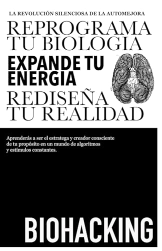 BIOHACKING: Reprograma tu Biología, expande tu Energía y rediseña tu Realidad.