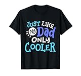 Just Like My Dad Only Cooler Funny Father's Day Boys Girls T-Shirt