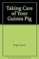 Taking Care of Your Guinea Pig (Taking Care of Your Pet) 0531101614 Book Cover