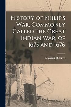 Paperback History of Philip's war, Commonly Called the Great Indian war, of 1675 and 1676 Book