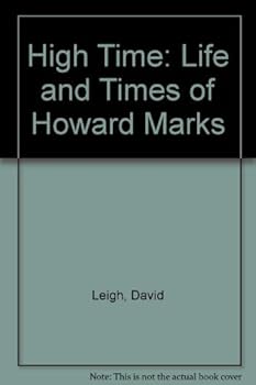 Hardcover High Time: The (Shocking) Life and Times of Howard Marks Book