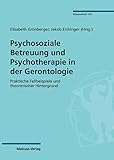 Psychosoziale Betreuung und Psychotherapie in der Gerontologie: Praktische Fallbeispiele und theoretischer Hintergrund (Mabuse Wissenschaft 130)