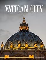 Vatican City: An ideal coffee table picture book and the perfect gift for enthusiasts of tourism, travel, relaxation, and meditation. null Book Cover