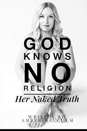 God Knows No Religion: Her Naked Truth: Malcolm, Amber, Appleton