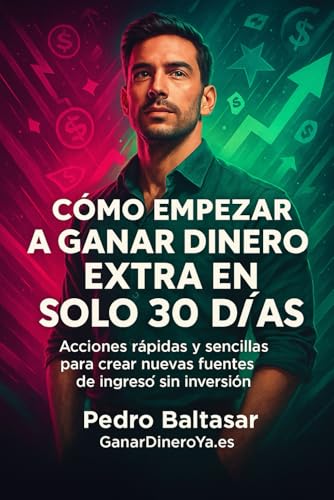 Cómo empezar a ganar dinero extra en solo 30 días: Acciones rápid...
