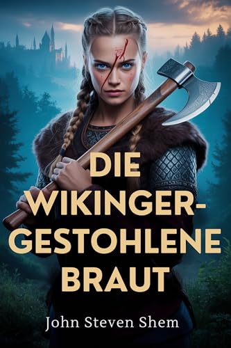 DIE WIKINGER-GESTOHLENE BRAUT: Ein mittelalterlicher nordischer Roman