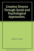 Creative divorce through social and psychological approaches (American lecture series) 0398031010 Book Cover