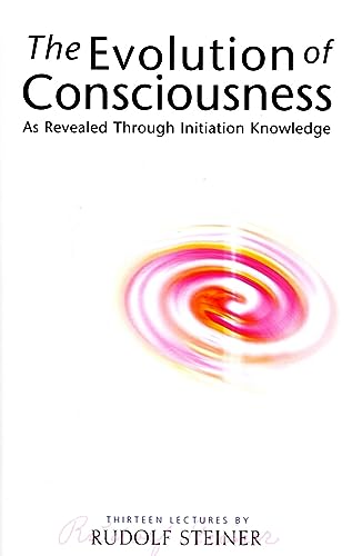 The Evolution of Consciousness: As Revealed through Initiation Knowledge (CW 227)