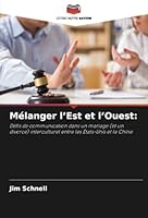 Mélanger l’Est et l’Ouest:: Défis de communication dans un mariage (et un divorce) interculturel entre les États-Unis et la Chine (French Edition) 6208743249 Book Cover