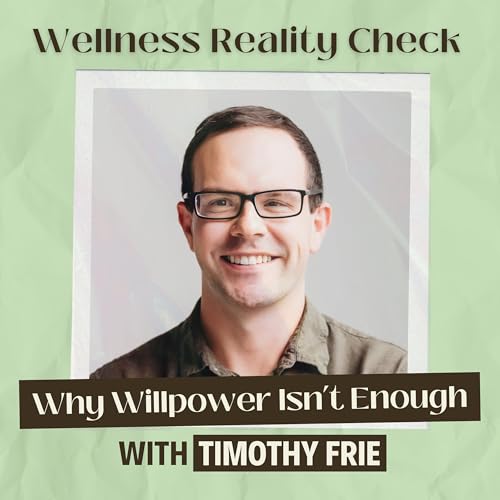 Page de couverture de 38 - Why Willpower Isn't Enough: A Nervous System Lens on Nutrition with Timothy Frie
