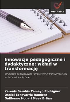 Innowacje pedagogiczne i dydaktyczne: wklad w transformacje (Polish Edition)