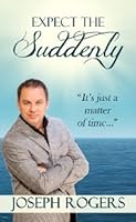 Expect the Suddenly 0990866807 Book Cover