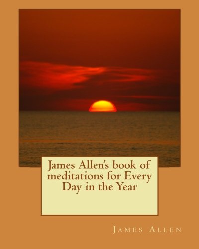 James Allen's book of meditations for Every Day... 1530263476 Book Cover