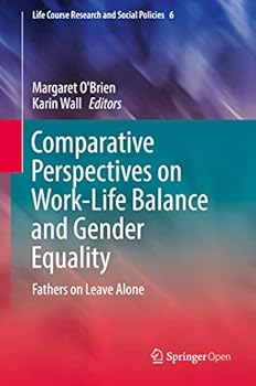 Comparative Perspectives on Work-Life Balance and Gender Equality: Fathers on Leave Alone