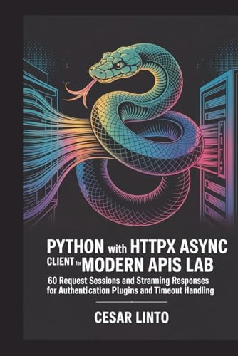 Python with HTTPX Async Client for Modern APIs Lab: 60 Request Sessions and Streaming Responses for Authentication Plugins and Timeout Handling