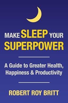 Paperback Make Sleep Your Superpower: A Guide to Greater Health, Happiness & Productivity Book
