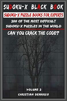 Sudoku-X Black Book - Sudoku-X Puzzle Books for Experts: 200 of the most difficult Sudoku x puzzles in the world Volume 2