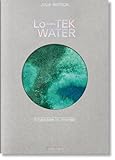Julia Watson. Lo―TEK. Water. A Field Guide for TEKnology